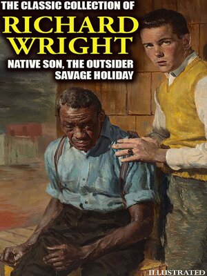 cover image of The Classic Collection of Richard Wright. Illustrated
